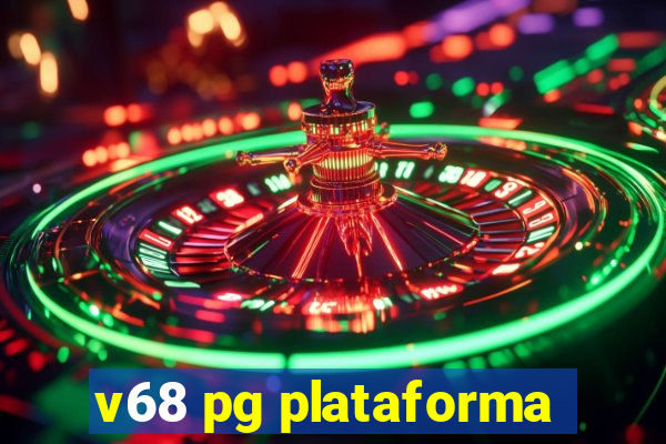 v68 pg plataforma